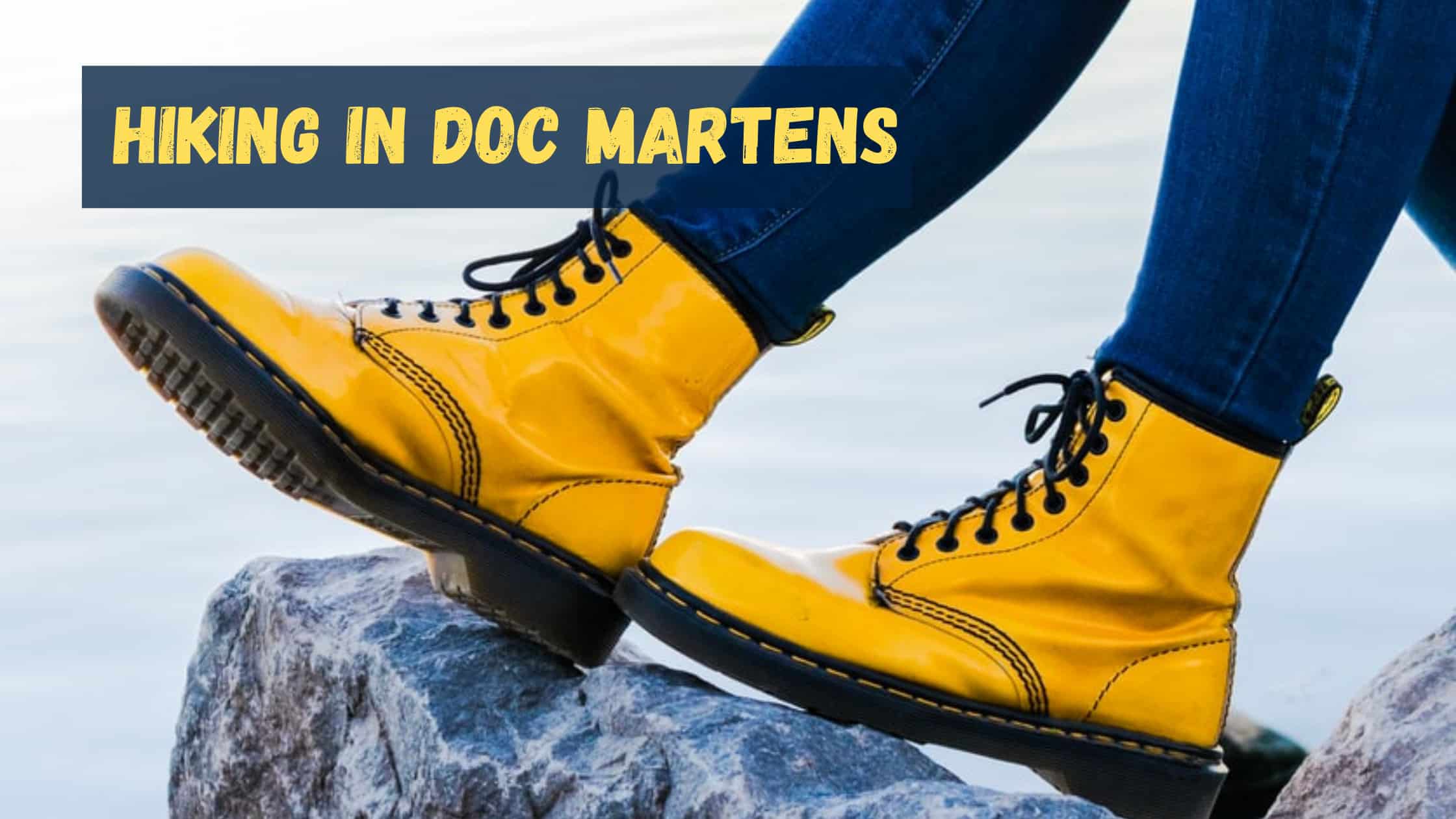 Hiking in Doc Martens [2021]