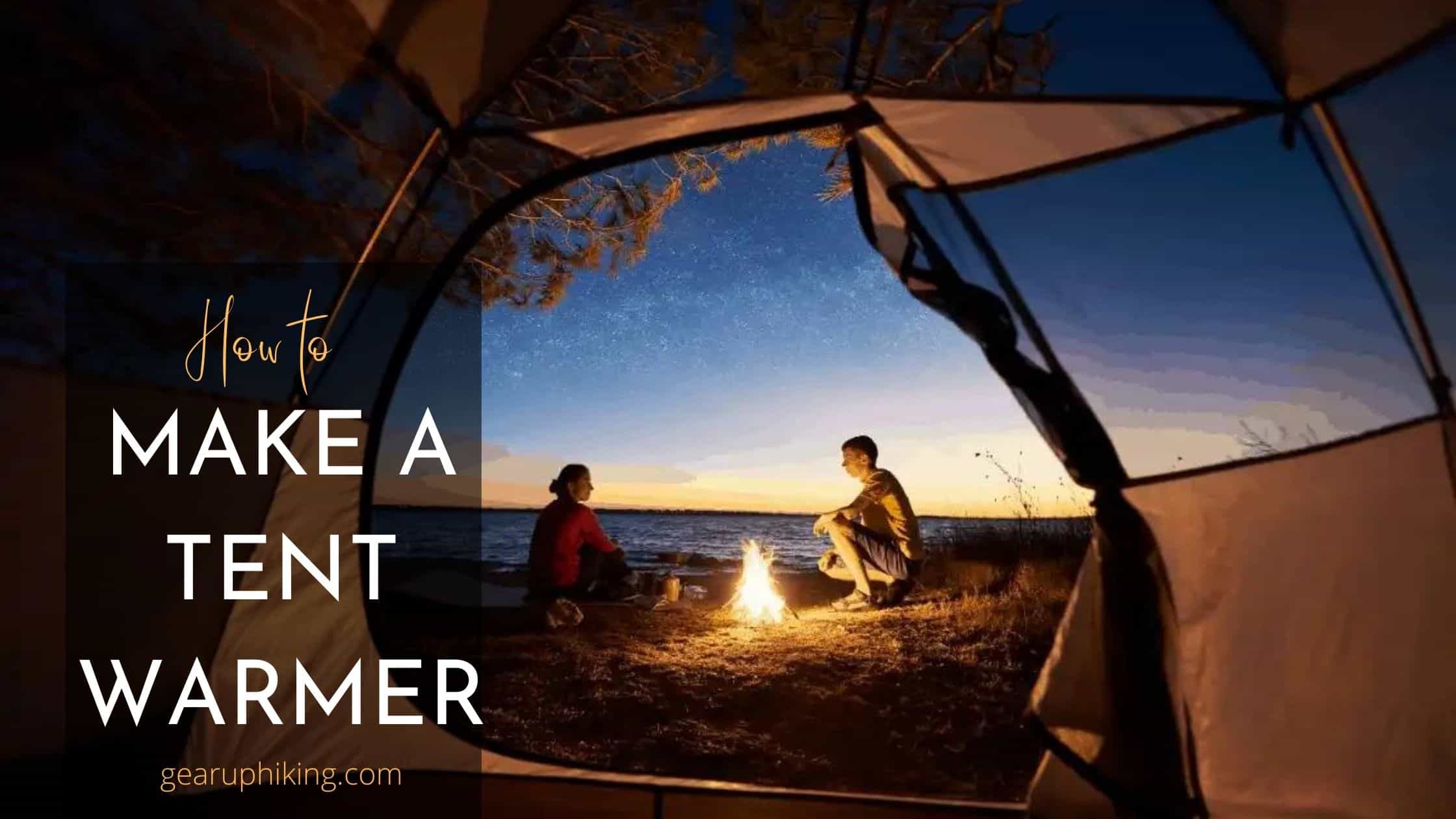 How to Make a Tent Warmer