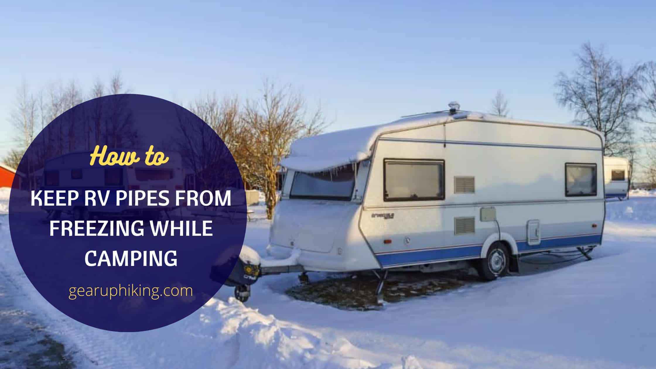 How to keep RV pipes from freezing while camping