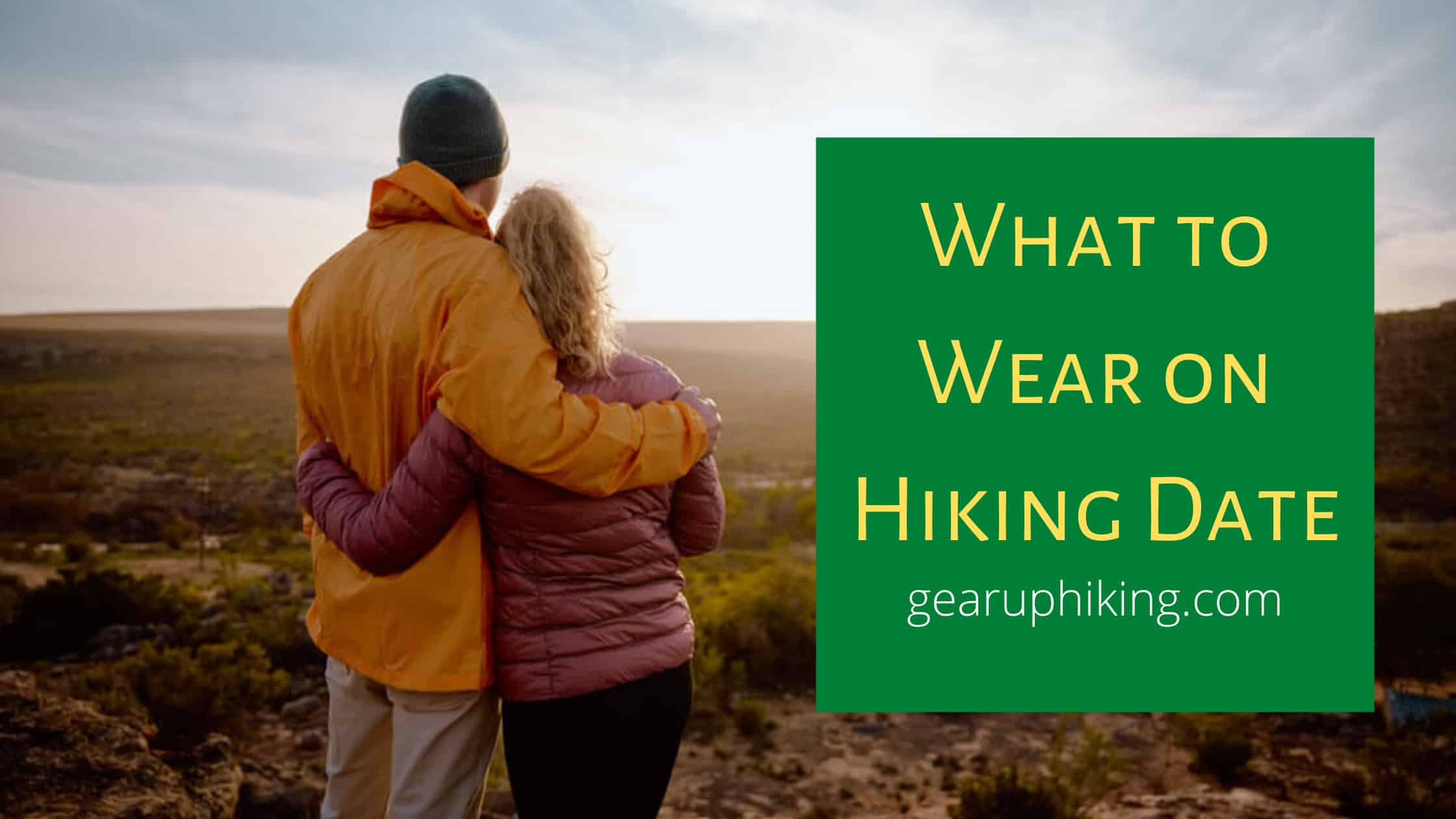 What to Wear on Hiking Date