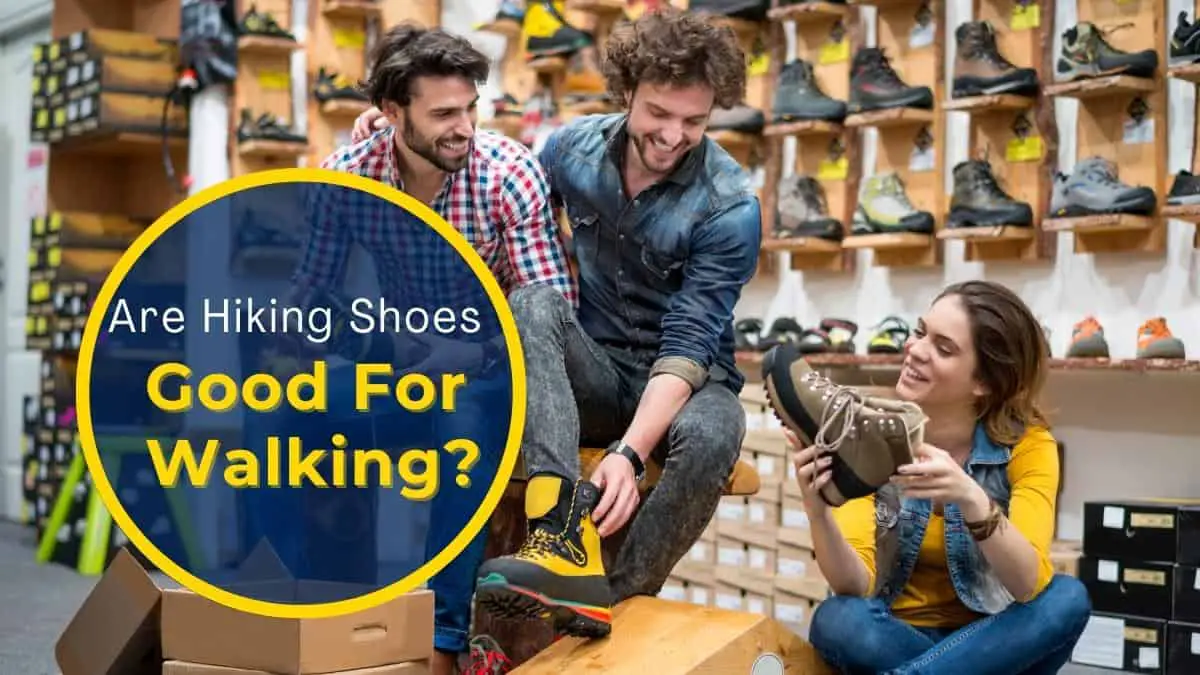 Are Hiking Shoes Good For Walking?